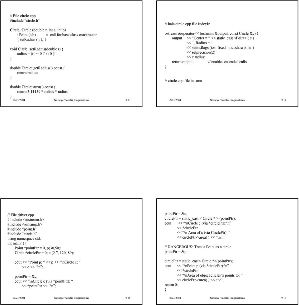 cpp file indeyiz ostream &operator<< (ostream &output, const Circle &c) { output << Center = << static_cast <Point> ( c ) << ; Radius = << setiosflags (ios::fixed ios::showpoint ) << setprecision(2)