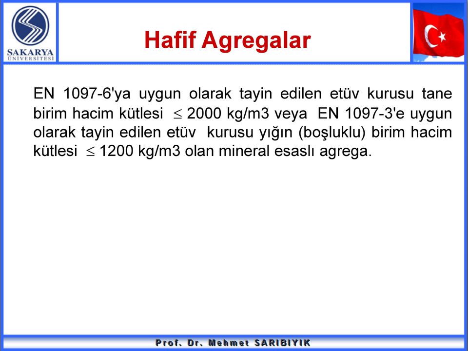 1097-3'e uygun olarak tayin edilen etüv kurusu yığın