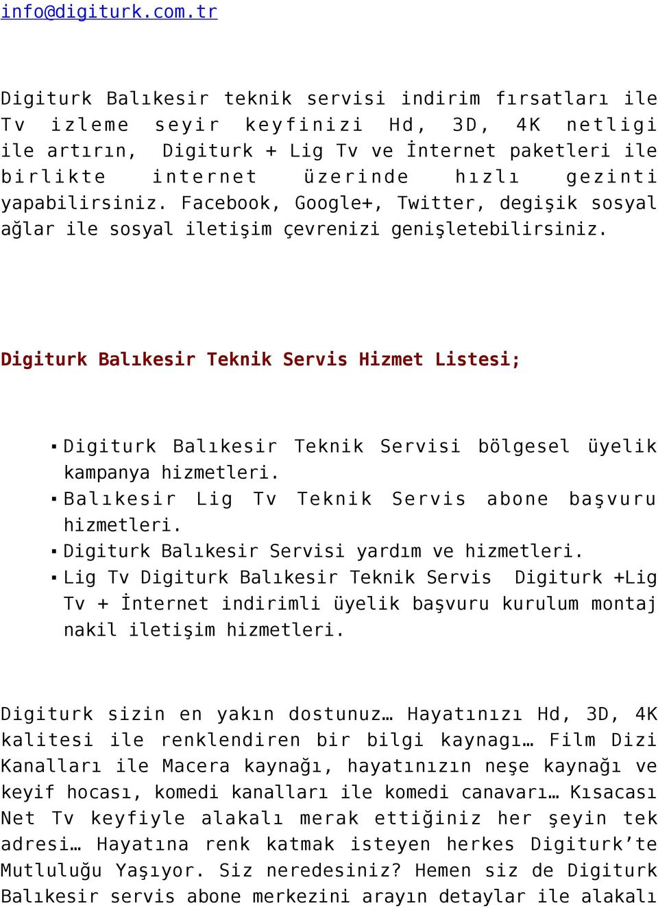 gezinti yapabilirsiniz. Facebook, Google+, Twitter, degişik sosyal ağlar ile sosyal iletişim çevrenizi genişletebilirsiniz.