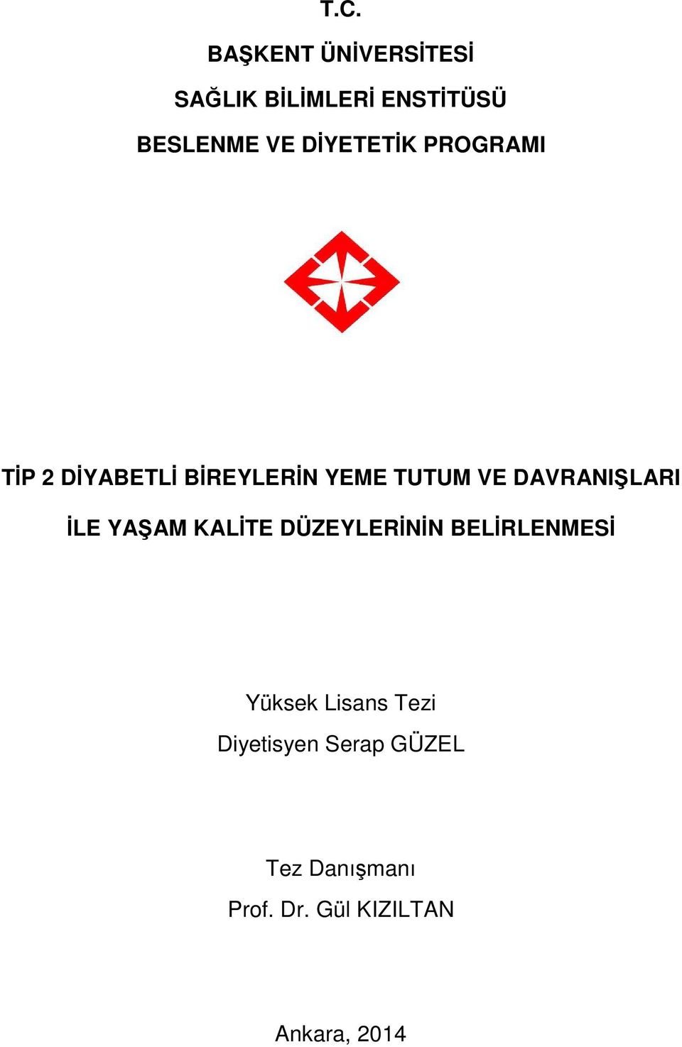 DAVRANIŞLARI İLE YAŞAM KALİTE DÜZEYLERİNİN BELİRLENMESİ Yüksek