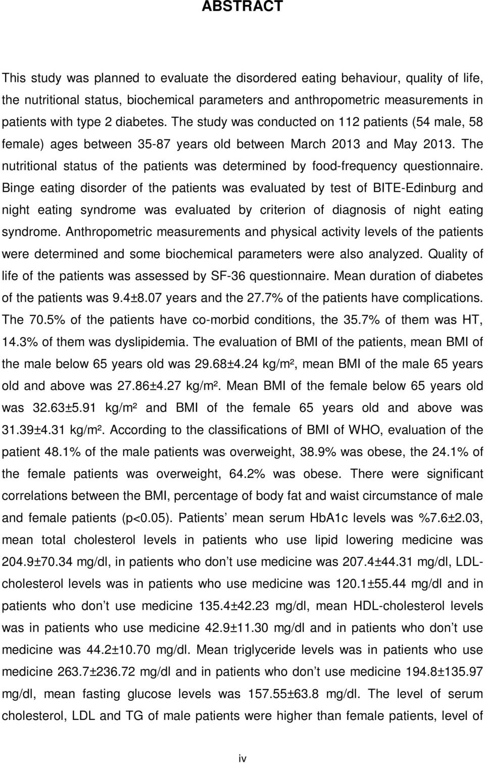 The nutritional status of the patients was determined by food-frequency questionnaire.