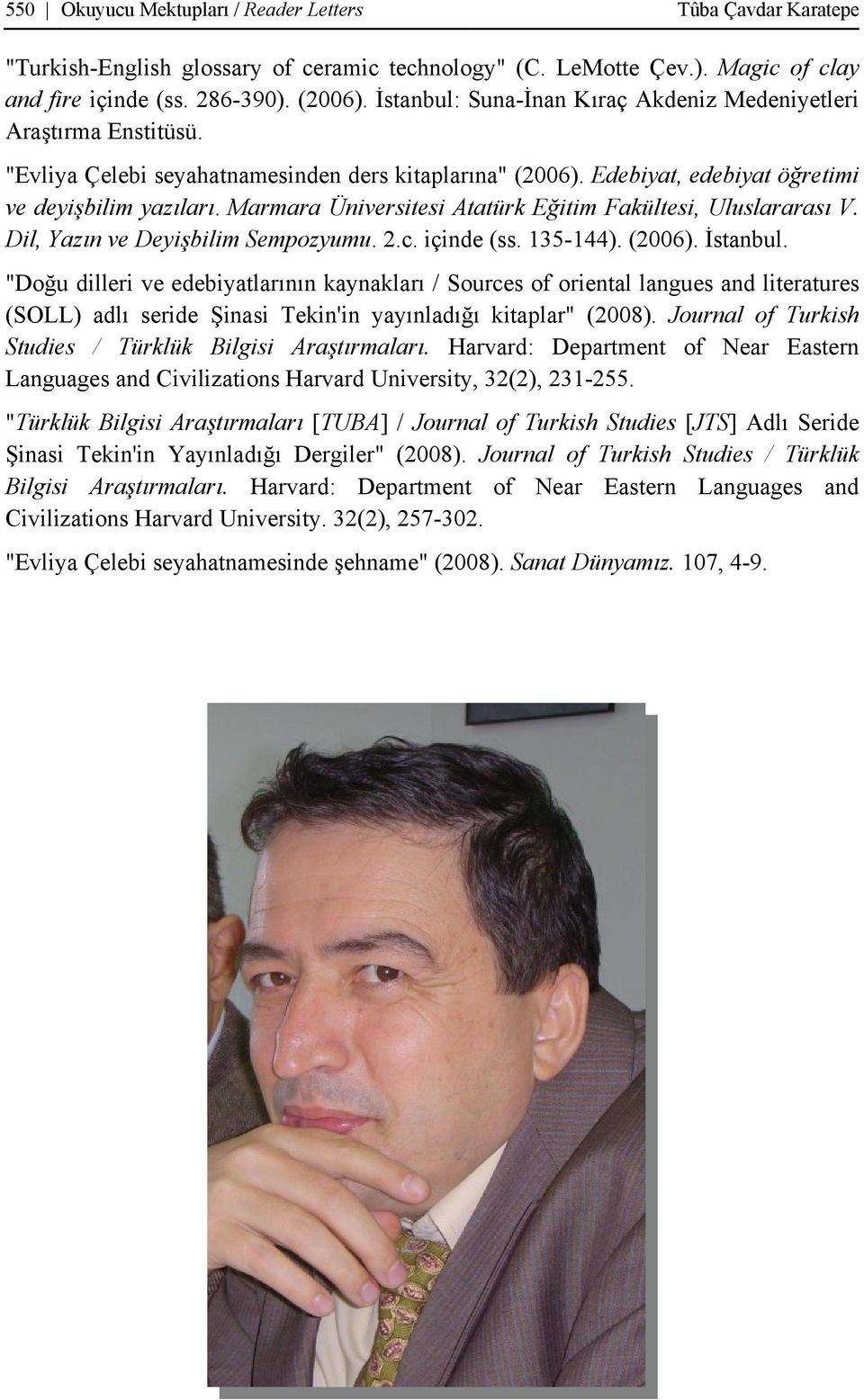Marmara Üniversitesi Atatürk Eğitim Fakültesi, Uluslararası V. Dil, Yazın ve Deyişbilim Sempozyumu. 2.c. içinde (ss. 135-144). (2006). İstanbul.