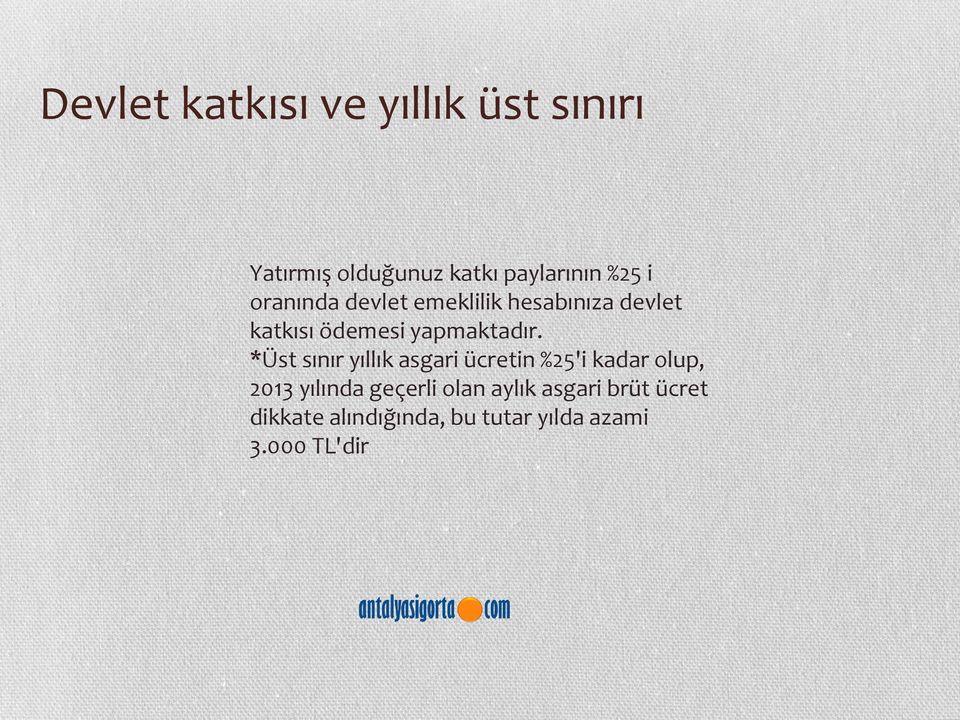 *Üst sınır yıllık asgari ücretin %25'i kadar olup, 2013 yılında geçerli olan