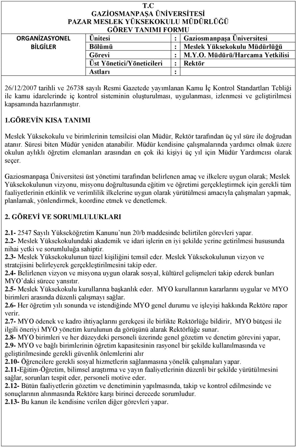 EL Ünitesi : GaziosmanpaĢa Üniversitesi BİLGİLER Bölümü : Meslek Yüksekokulu lüğü Görevi : M.Y.O.