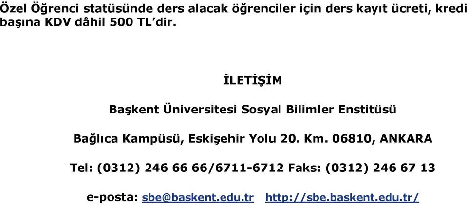 İLETİŞİM Başkent Üniversitesi Sosyal Bilimler Enstitüsü Bağlıca Kampüsü,