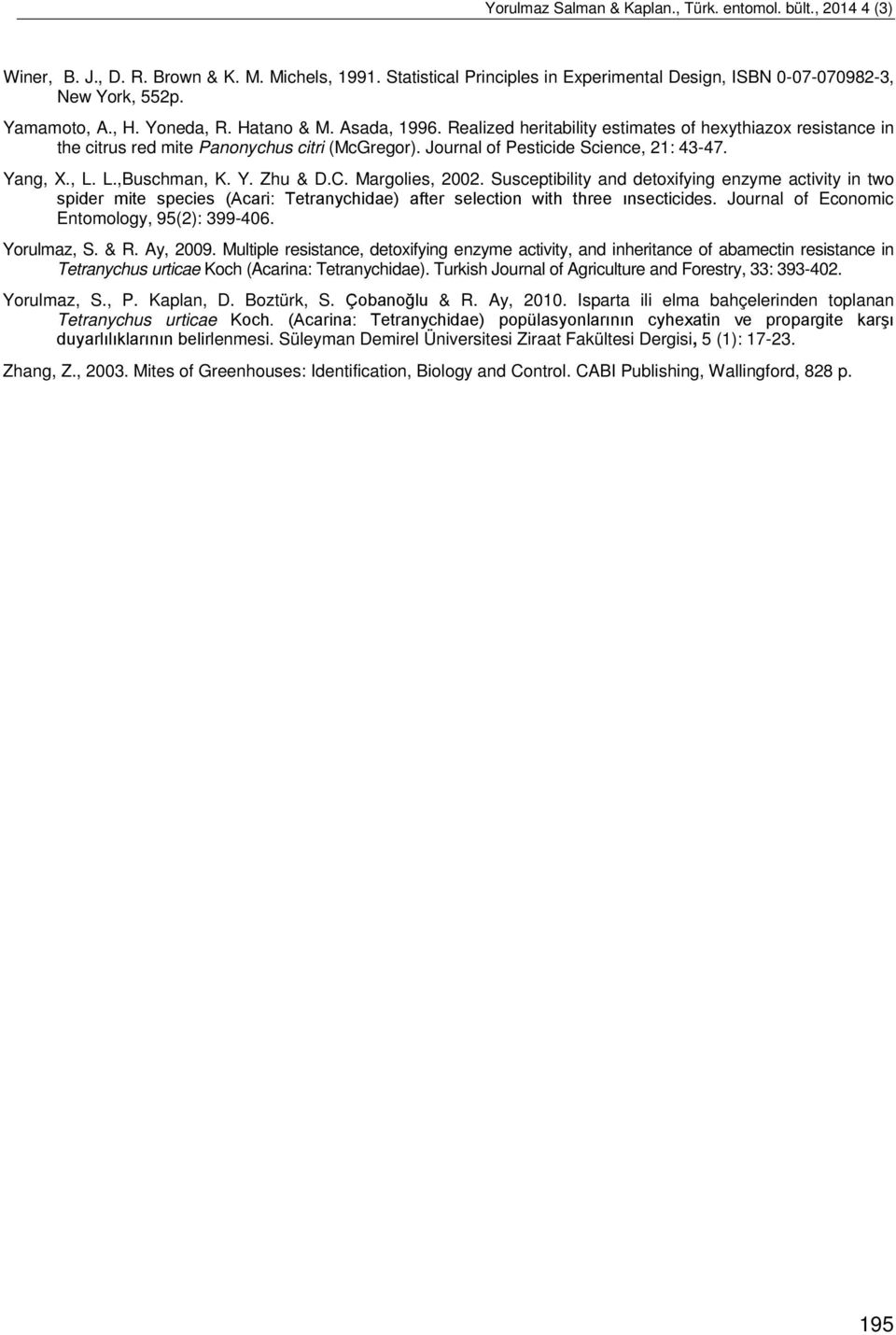 Journal of Pesticide Science, 21: 43-47. Yang, X., L. L.,Buschman, K. Y. Zhu & D.C. Margolies, 2002.