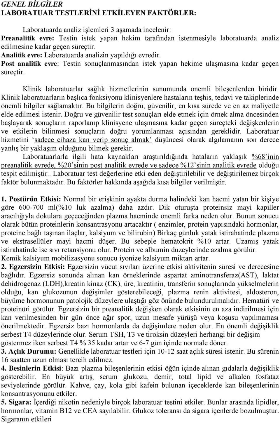 Klinik laboratuarlar sağlık hizmetlerinin sunumunda önemli bileşenlerden biridir.