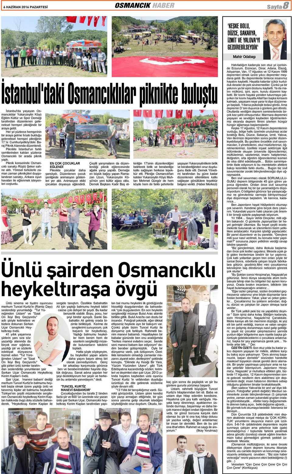 Her yýl yüzlerce hemþerinin bir araya gelme fýrsatý bulduðu geleneksel hemþeri pikniðinin 17.'si Cumhuriyetköy'deki Baraj Piknik Alanýnda düzenlendi.