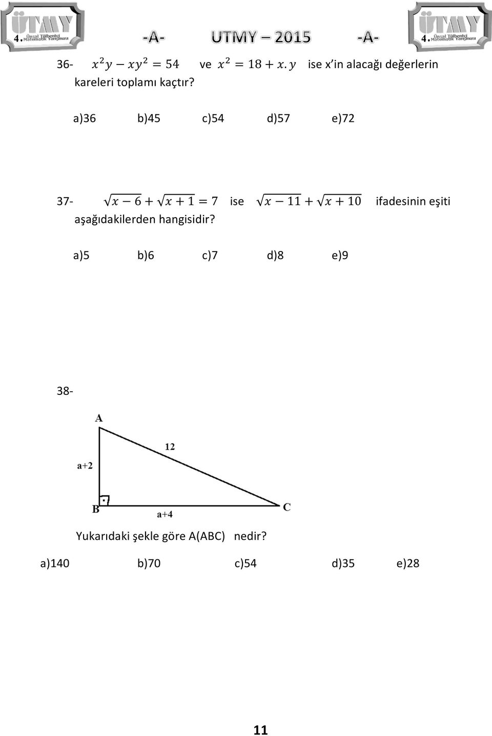 a)36 b)45 c)54 d)57 e)72 37-6 1 7 ise 11 10 ifadesinin eşiti