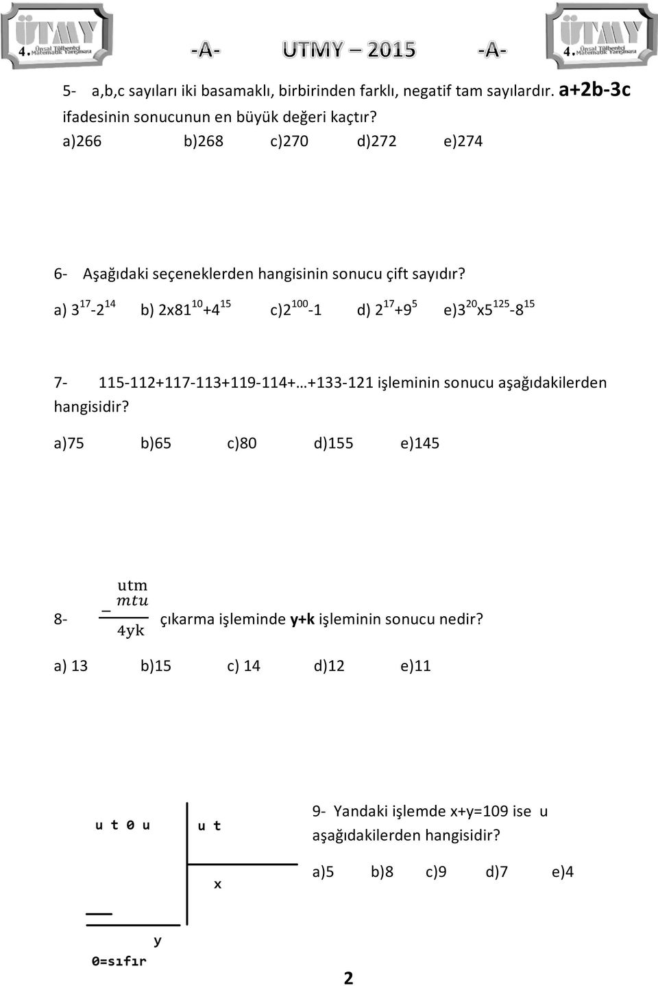 a) 3 17-2 14 b) 2x81 10 +4 15 c)2 100-1 d) 2 17 +9 5 e)3 20 x5 125-8 15 7-115-112+117-113+119-114+ +133-121 işleminin sonucu