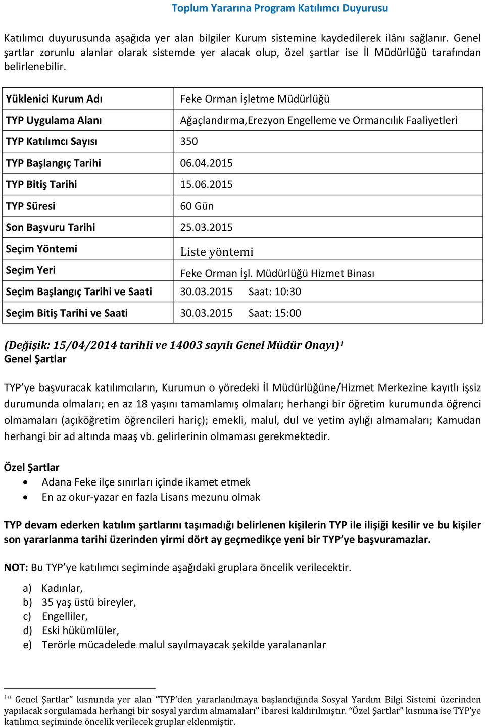 Müdürlüğü Hizmet Binası Seçim Başlangıç Tarihi ve Saati 30.03.