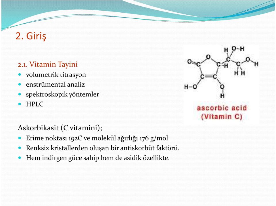 yöntemler HPLC Askorbikasit (C vitamini); Erime noktası 192C ve