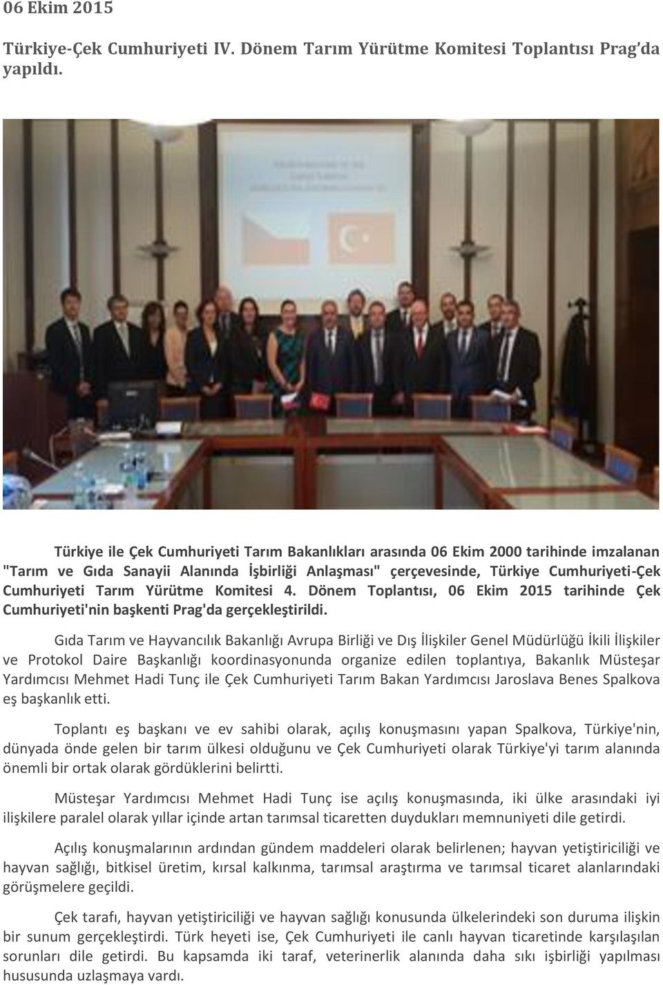Yürütme Komitesi 4. Dönem Toplantısı, 06 Ekim 2015 tarihinde Çek Cumhuriyeti'nin başkenti Prag'da gerçekleştirildi.