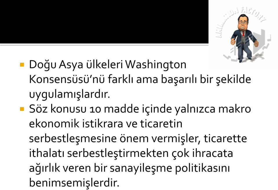 Söz konusu 10 madde içinde yalnızca makro ekonomik istikrara ve ticaretin