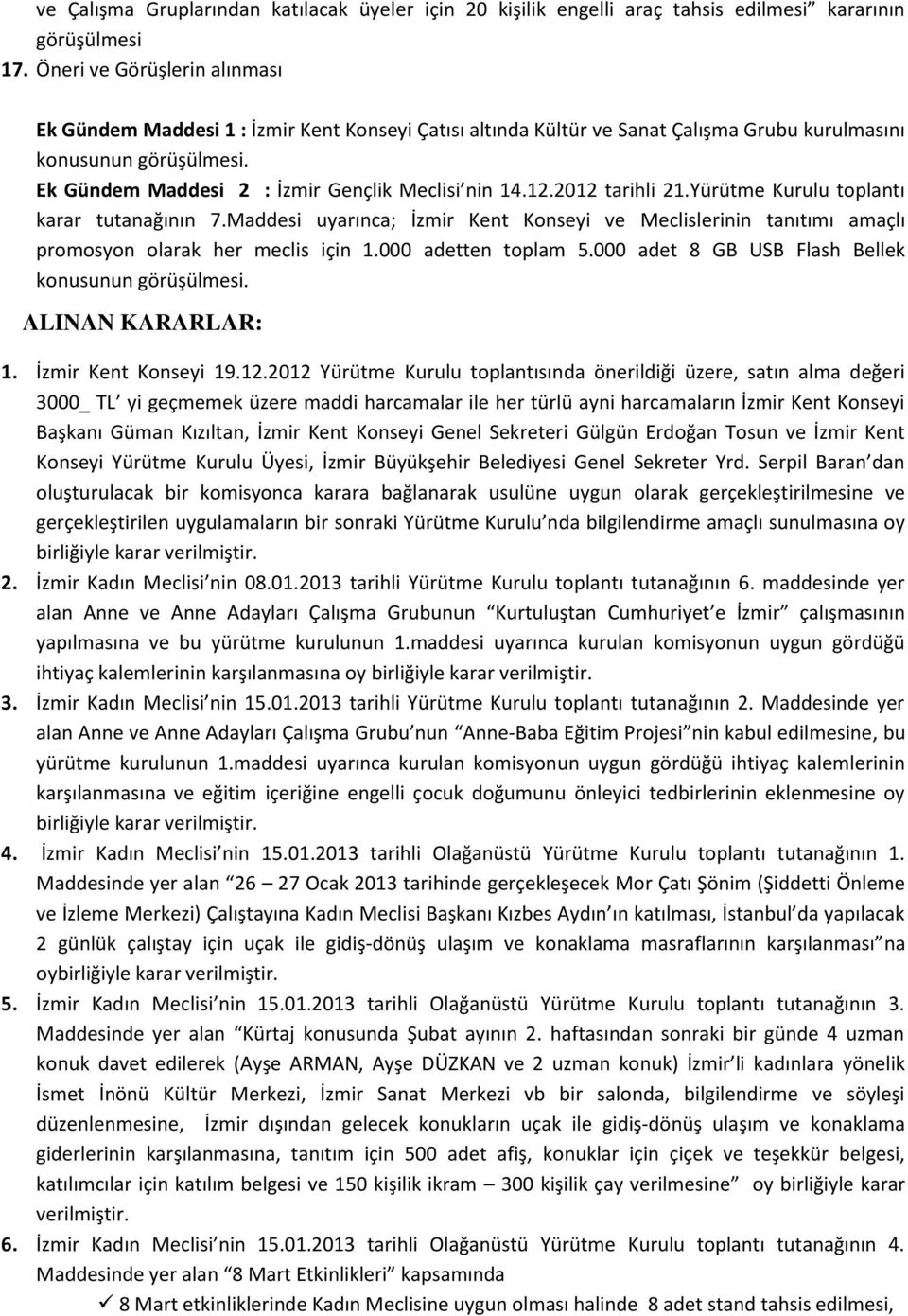 Ek Gündem Maddesi 2 : İzmir Gençlik Meclisi nin 14.12.2012 tarihli 21.Yürütme Kurulu toplantı karar tutanağının 7.
