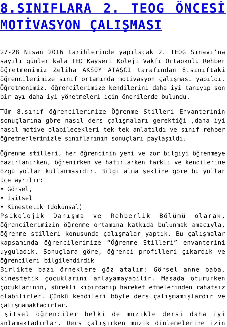 Öğretmenimiz, öğrencilerimize kendilerini daha iyi tanıyıp son bir ayı daha iyi yönetmeleri için önerilerde bulundu. Tüm 8.