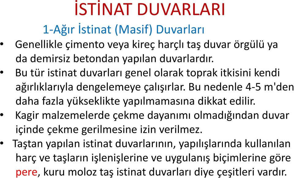 Bu nedenle 4-5 m'den daha fazla yükseklikte yapılmamasına dikkat edilir.