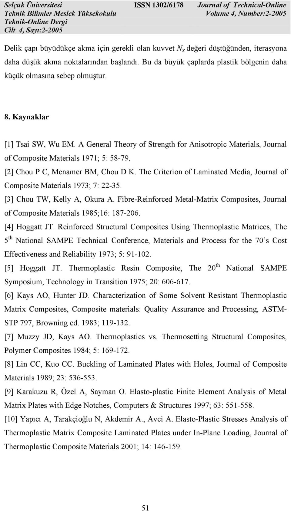 General Teor of Strengt for nisotropic Materials, Journal of Composite Materials 1971; 5: 58-79. [] Cou P C, Mcnamer BM, Cou D K.