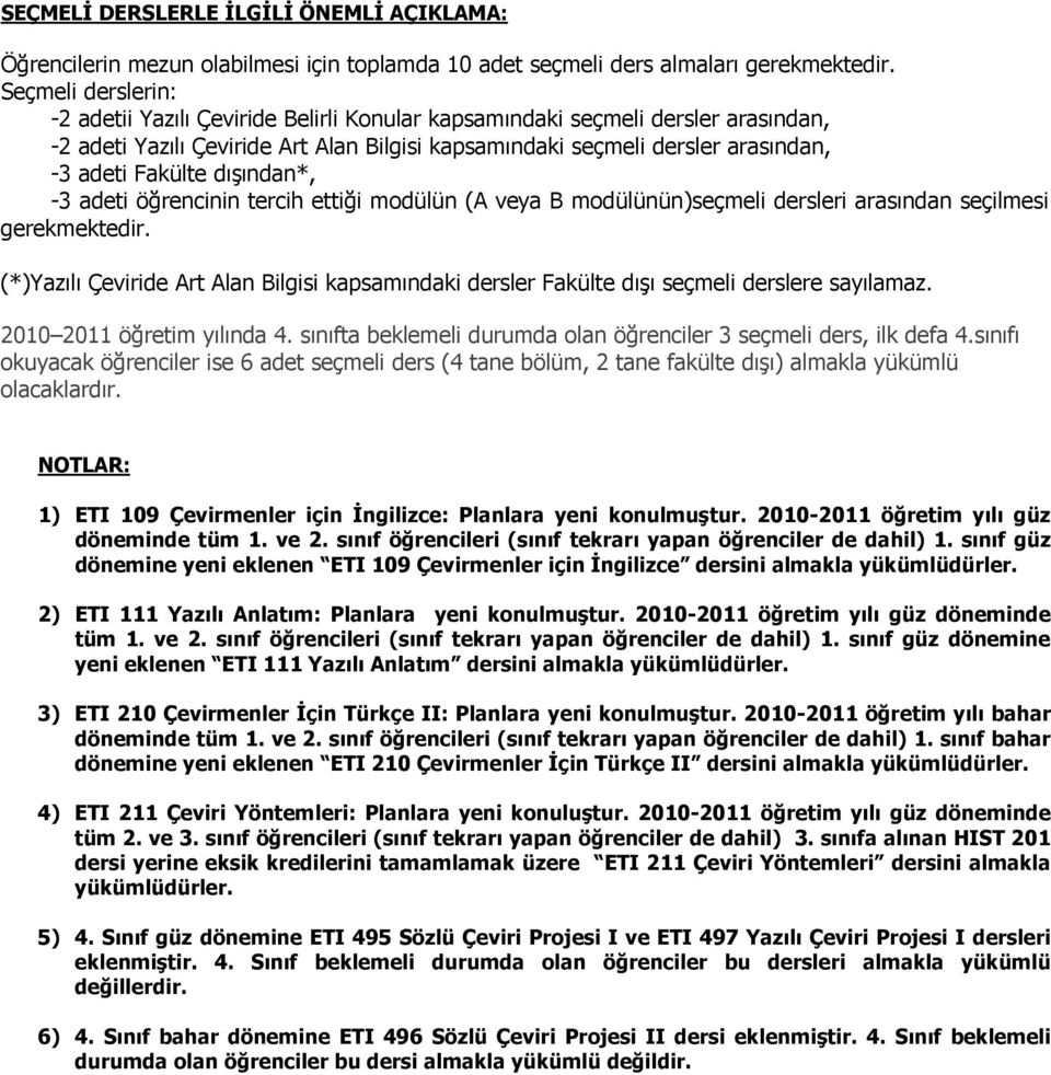 dışından*, -3 adeti öğrencinin tercih ettiği modülün (A veya B modülünün)seçmeli dersleri arasından seçilmesi gerekmektedir.