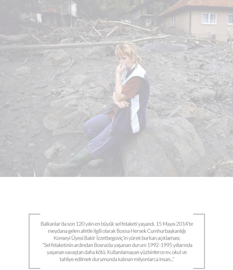 Bakir İzzetbegoviç in yürek burkan açıklaması; Sel felaketinin ardından Bosna da yaşanan durum