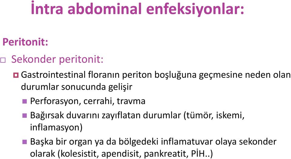 travma Bağırsak duvarını zayıflatan durumlar (tümör, iskemi, inflamasyon) Başka bir organ