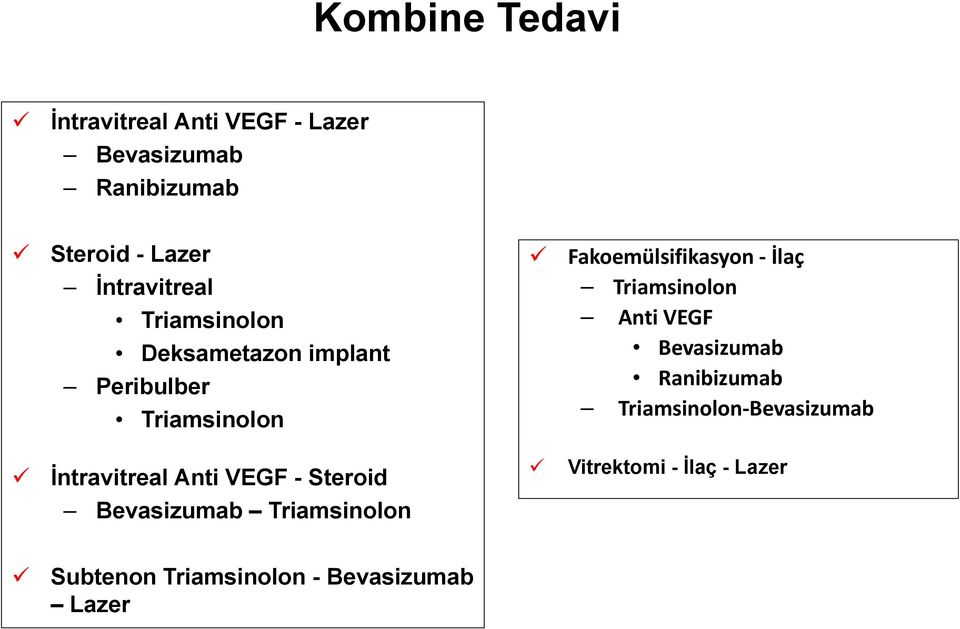 Triamsinolon Anti VEGF Bevasizumab Ranibizumab Triamsinolon Bevasizumab İntravitreal Anti VEGF