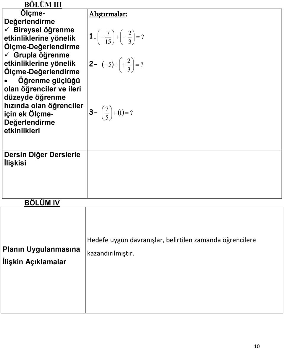 öğrenciler için ek Ölçme- Değerlendirme etkinlikleri Alıştırmalar: 7 2 15 3 1.? 2 3 2-5? 7 5 3-1?