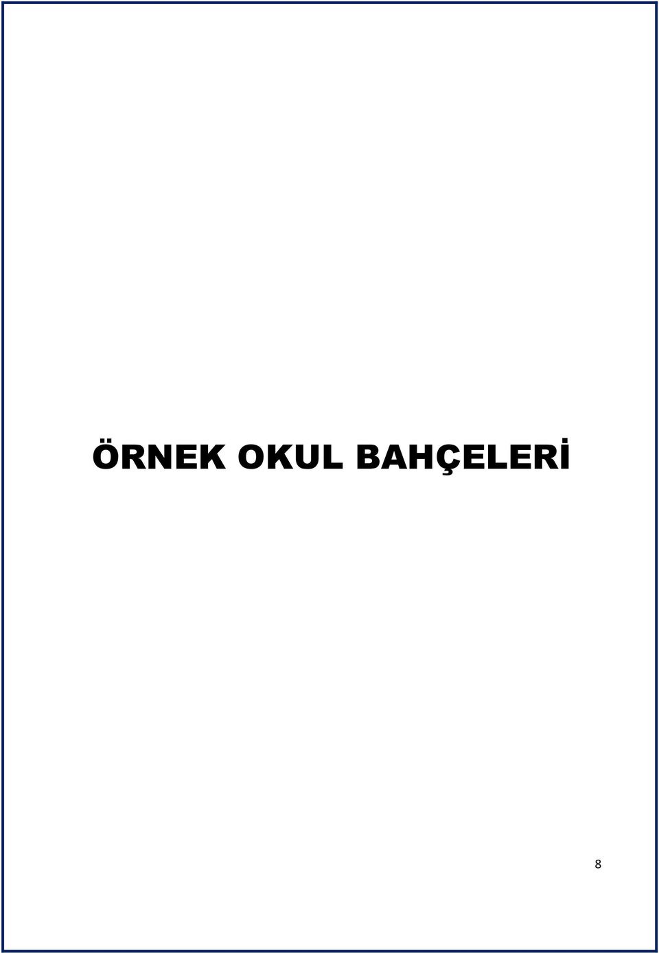 BAHÇELERİ