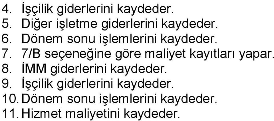 7/B seçeneğine göre maliyet kayıtları yapar. 8.