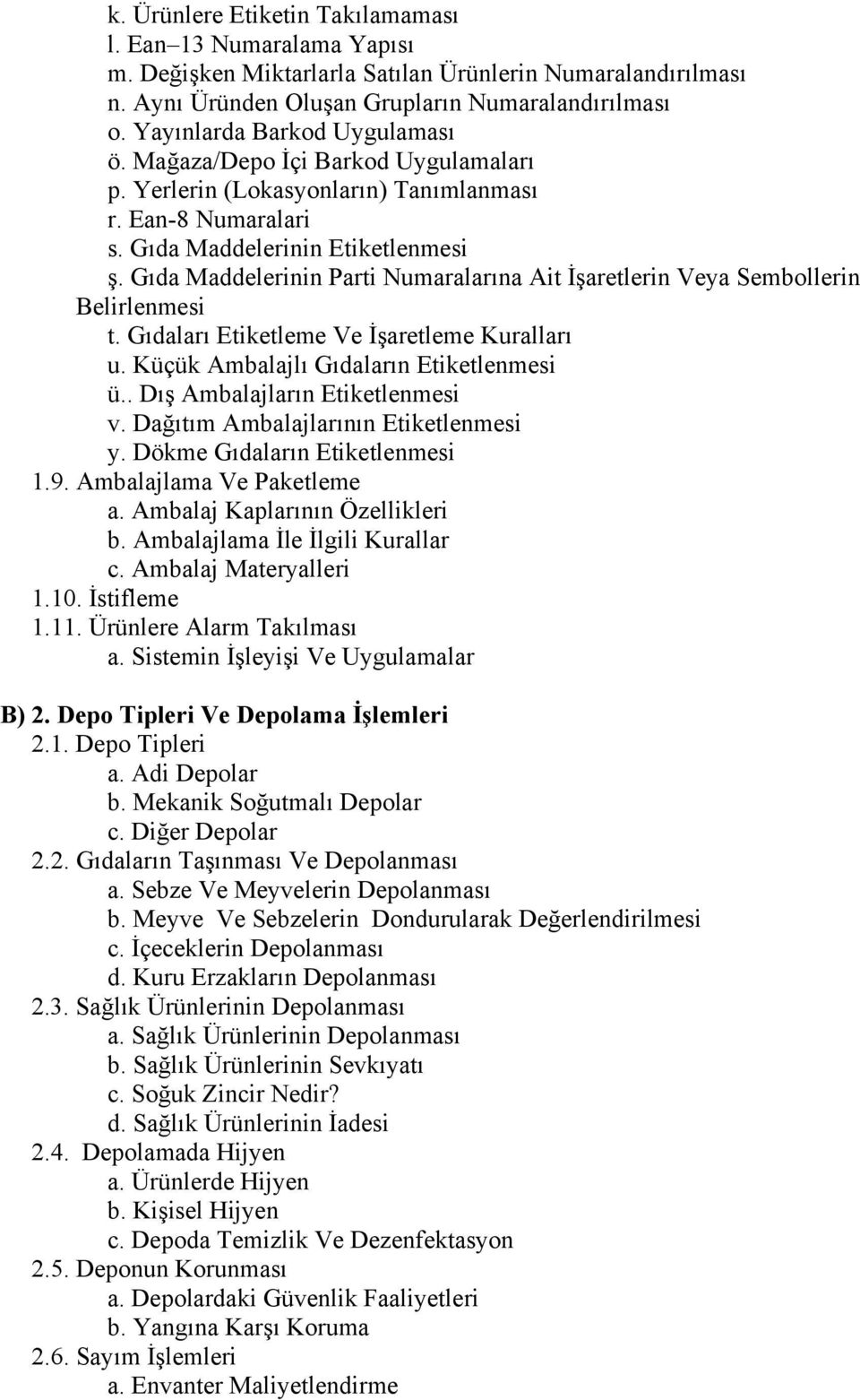 Gıda Maddelerinin Parti Numaralarına Ait İşaretlerin Veya Sembollerin Belirlenmesi t. Gıdaları Etiketleme Ve İşaretleme Kuralları u. Küçük Ambalajlı Gıdaların Etiketlenmesi ü.