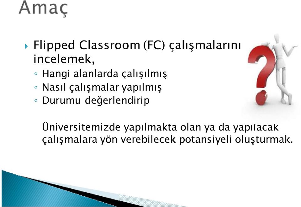 değerlendirip Üniversitemizde yapılmakta olan ya da