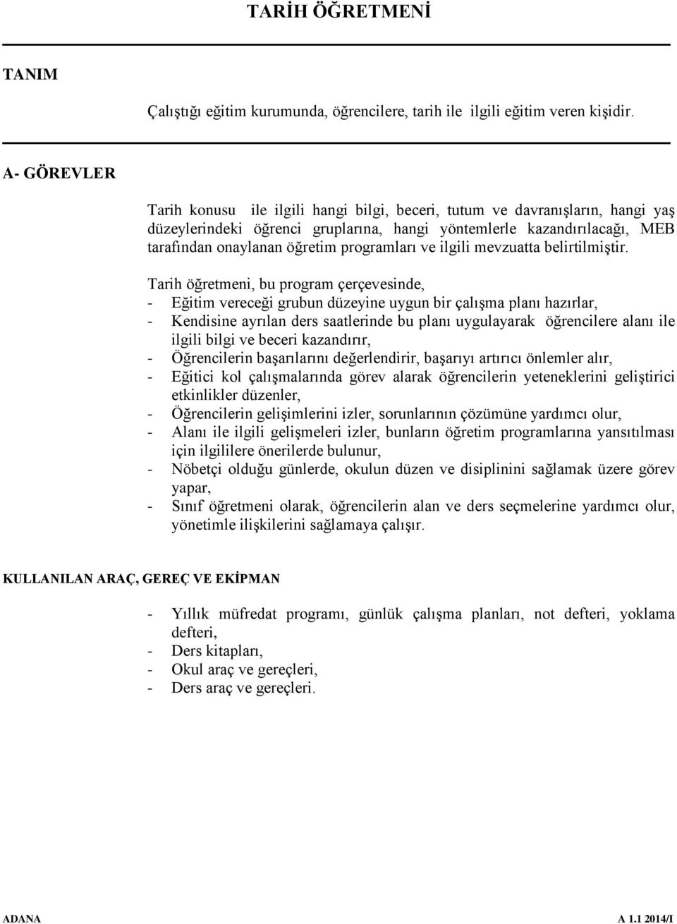 programları ve ilgili mevzuatta belirtilmiştir.