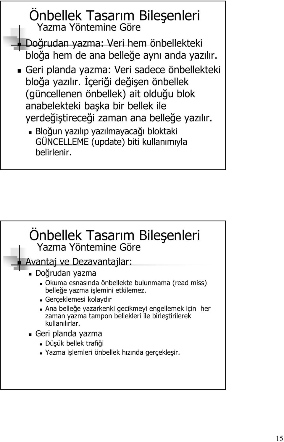 Bloğun yazılıp yazılmayacağı bloktaki GÜNCELLEME (update) biti kullanımıyla belirlenir.