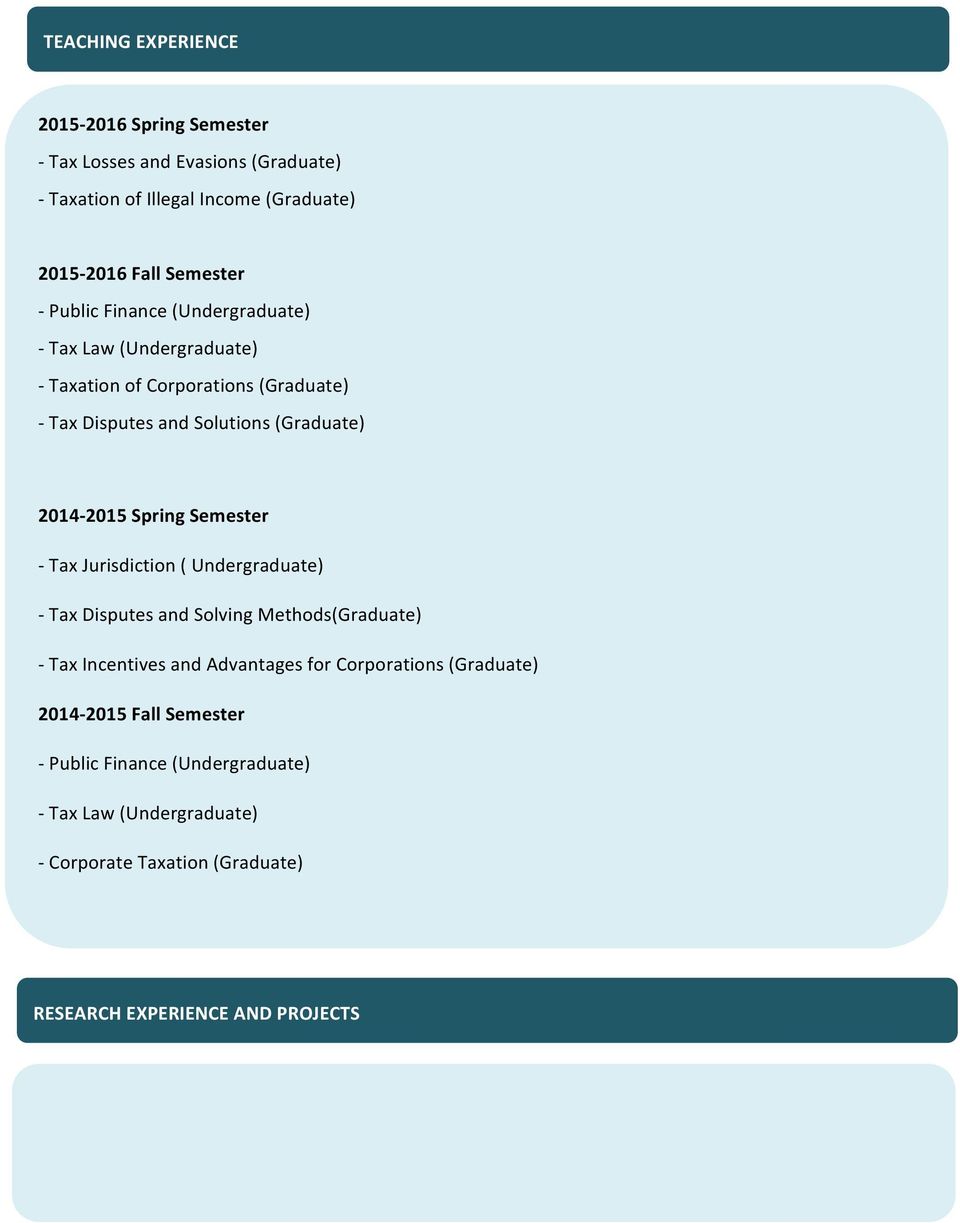 Spring Semester - Tax Jurisdiction ( Undergraduate) - Tax Disputes and Solving Methods(Graduate) - Tax Incentives and Advantages for Corporations