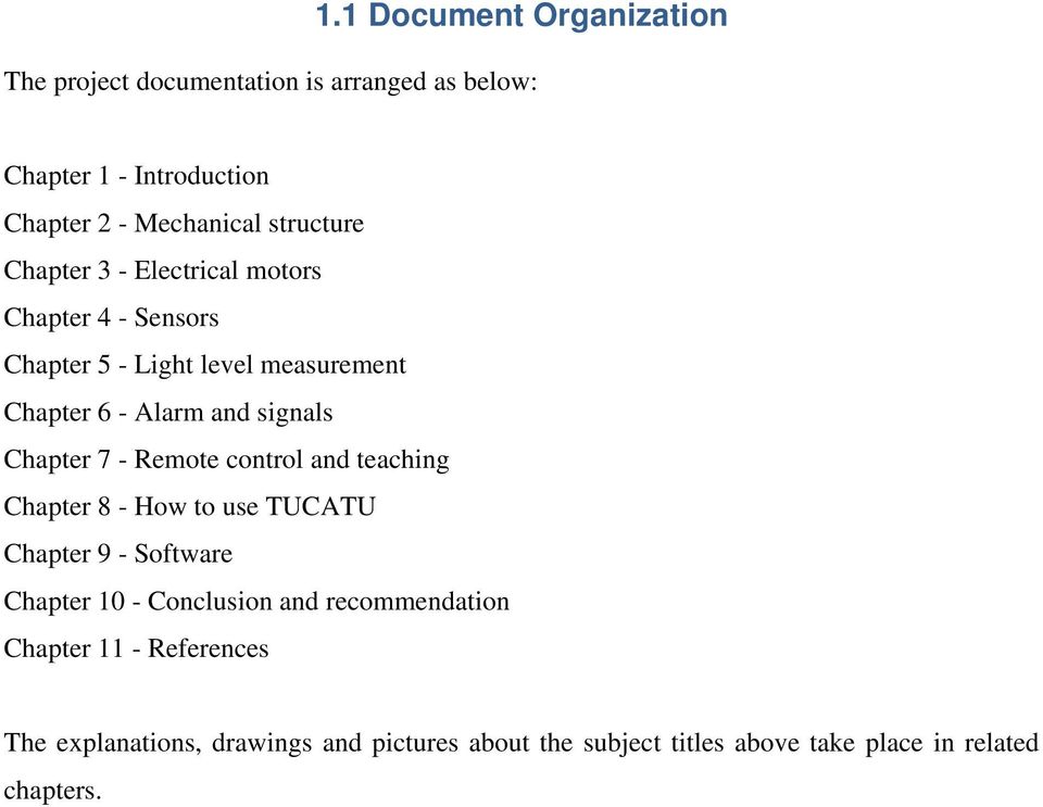 Chapter 7 - Remote control and teaching Chapter 8 - How to use TUCATU Chapter 9 - Software Chapter 10 - Conclusion and