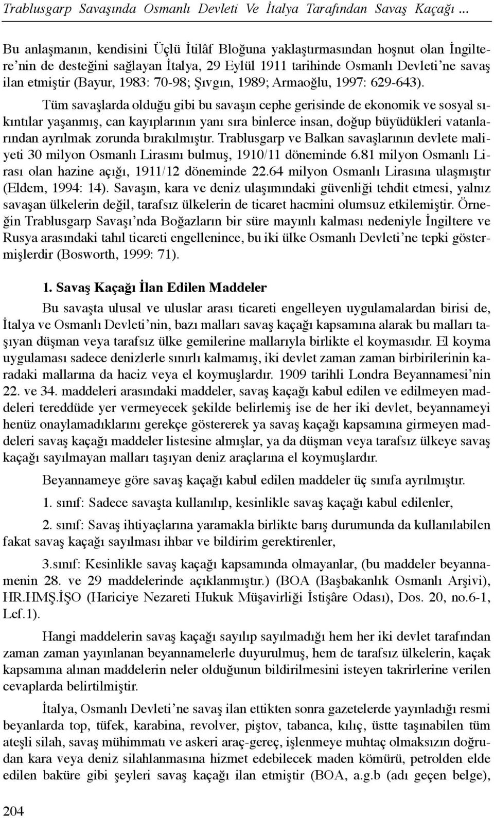 70-98; Şõvgõn, 1989; Armaoğlu, 1997: 629-643).