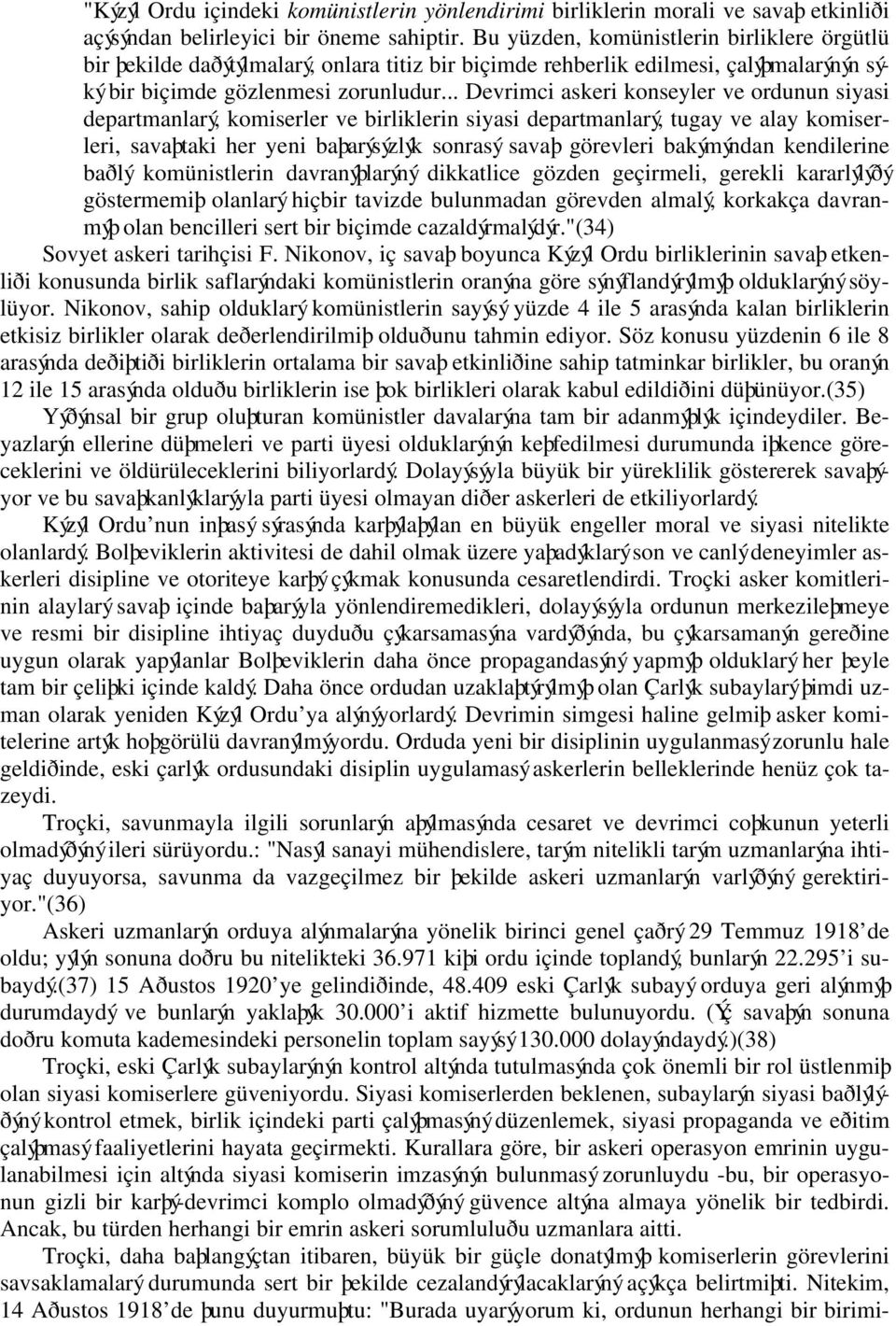 .. Devrimci askeri konseyler ve ordunun siyasi departmanlarý, komiserler ve birliklerin siyasi departmanlarý, tugay ve alay komiserleri, savaþtaki her yeni baþarýsýzlýk sonrasý savaþ görevleri