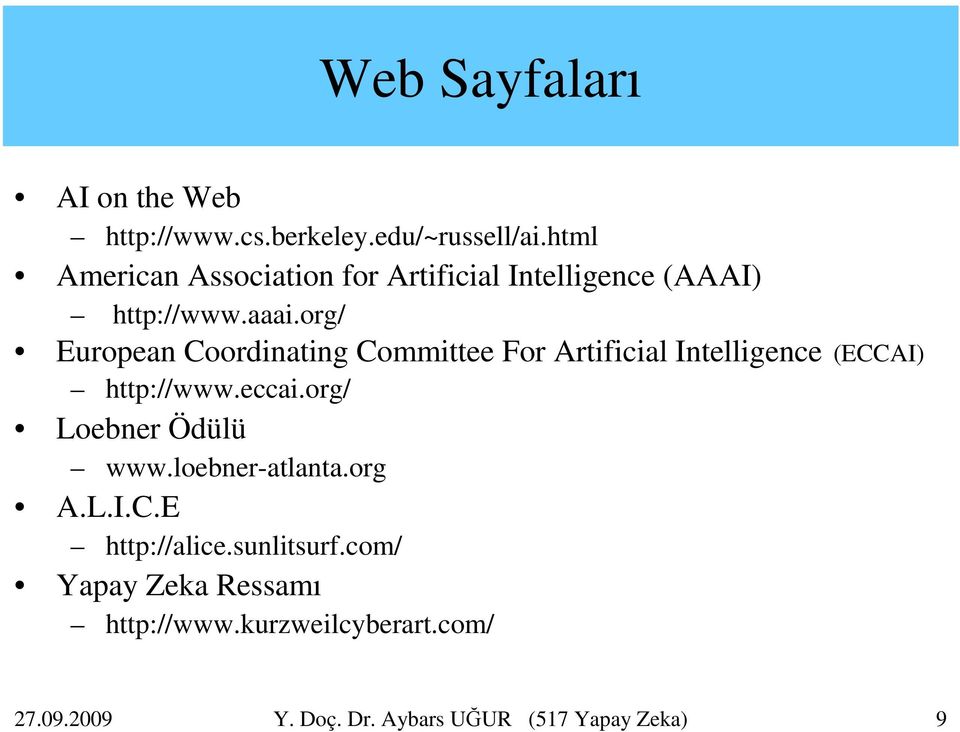 org/ European Coordinating Committee For Artificial Intelligence (ECCAI) http://www.eccai.