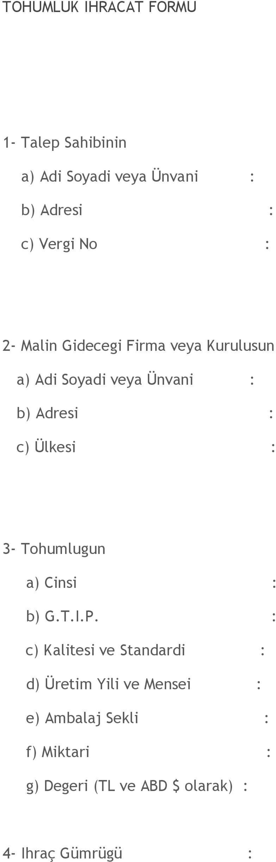 Ülkesi : 3- Tohumlugun a) Cinsi : b) G.T.I.P.