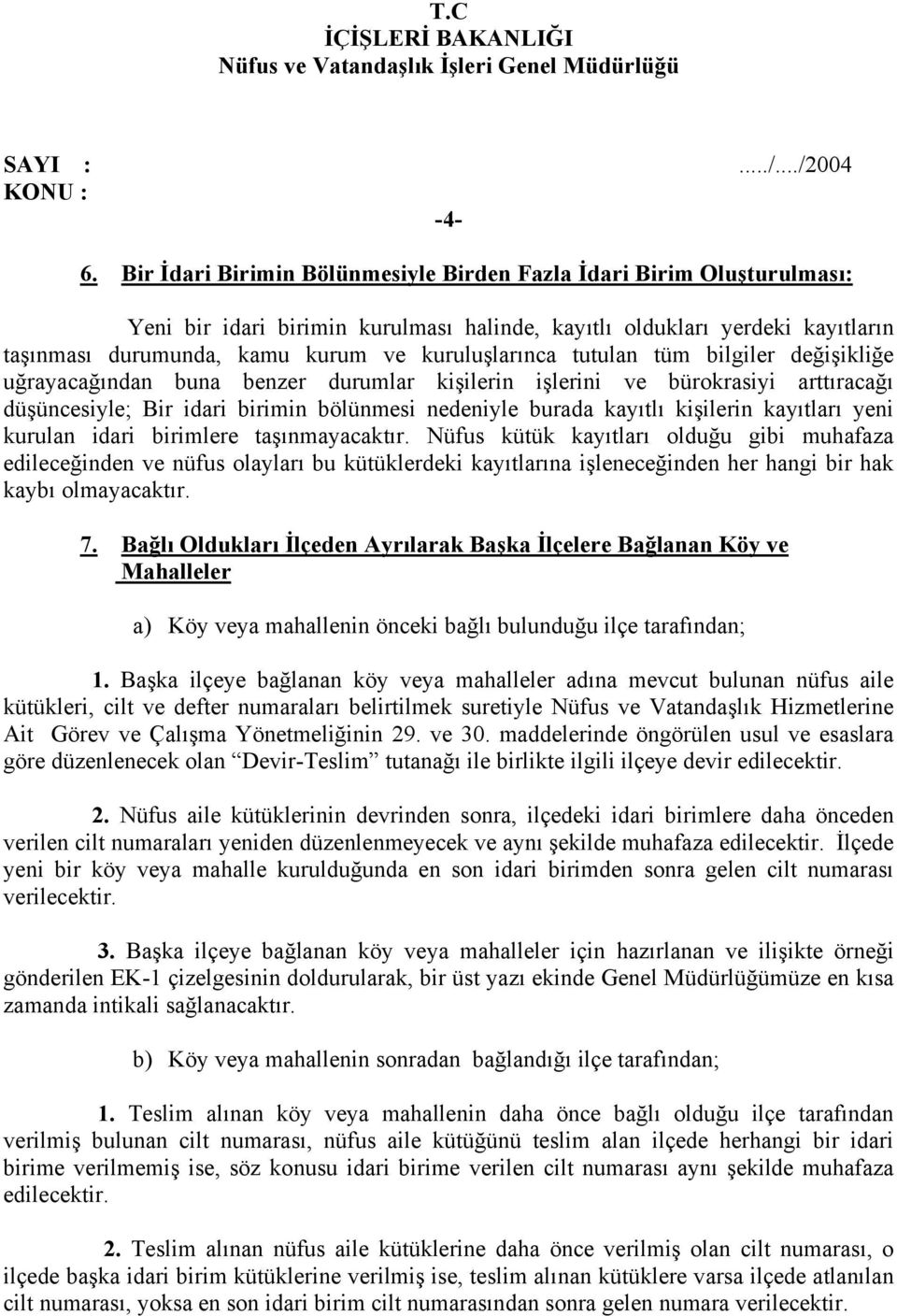 kişilerin kayıtları yeni kurulan idari birimlere taşınmayacaktır.