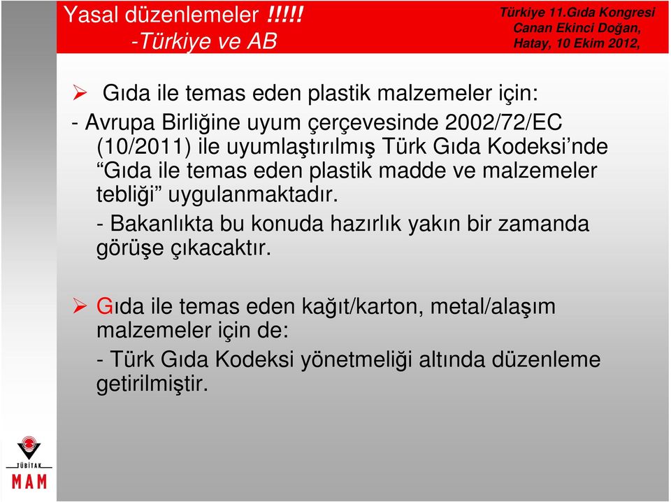 (10/2011) ile uyumlaştırılmış Türk Gıda Kodeksi nde Gıda ile temas eden plastik madde ve malzemeler tebliği