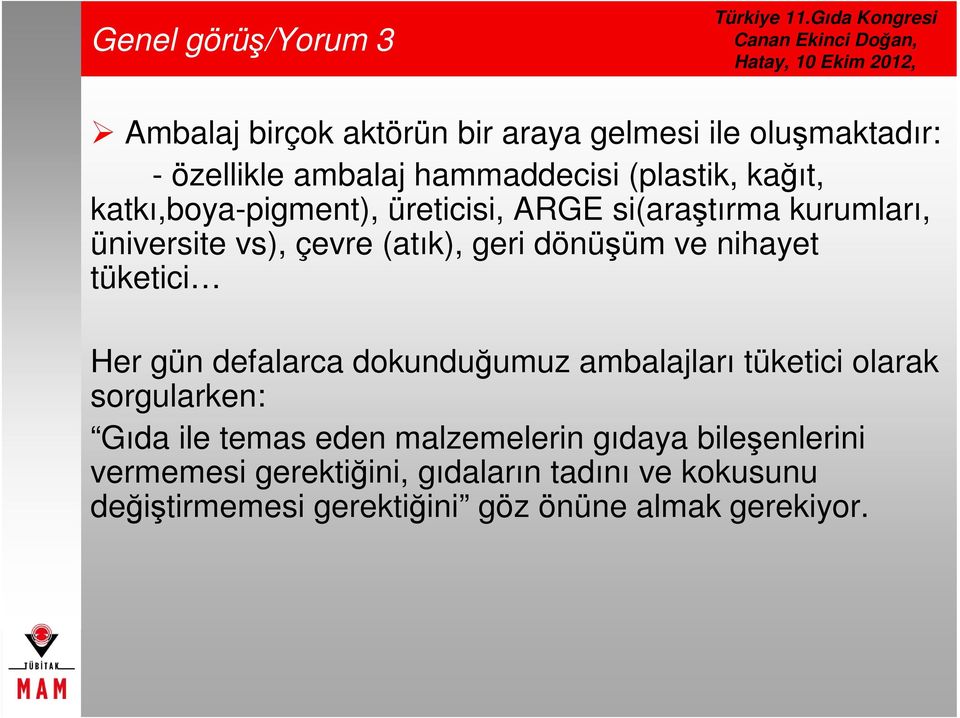 ve nihayet tüketici Her gün defalarca dokunduğumuz ambalajları tüketici olarak sorgularken: Gıda ile temas eden