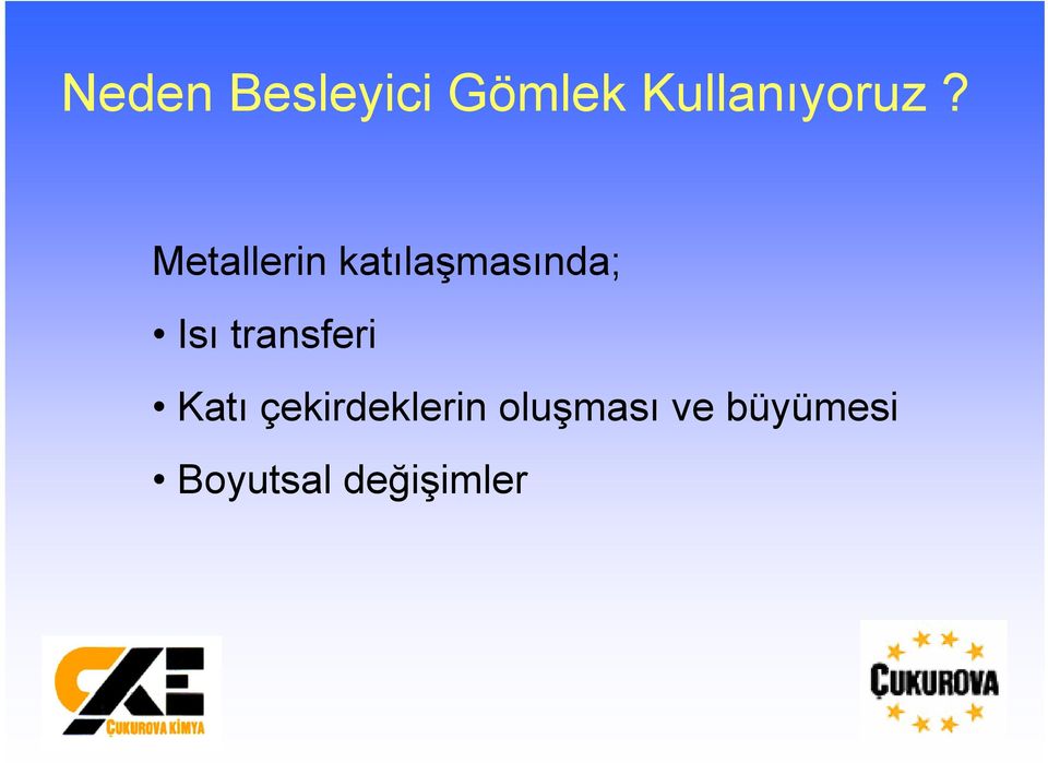 Metallerin katılaşmasında; Isı