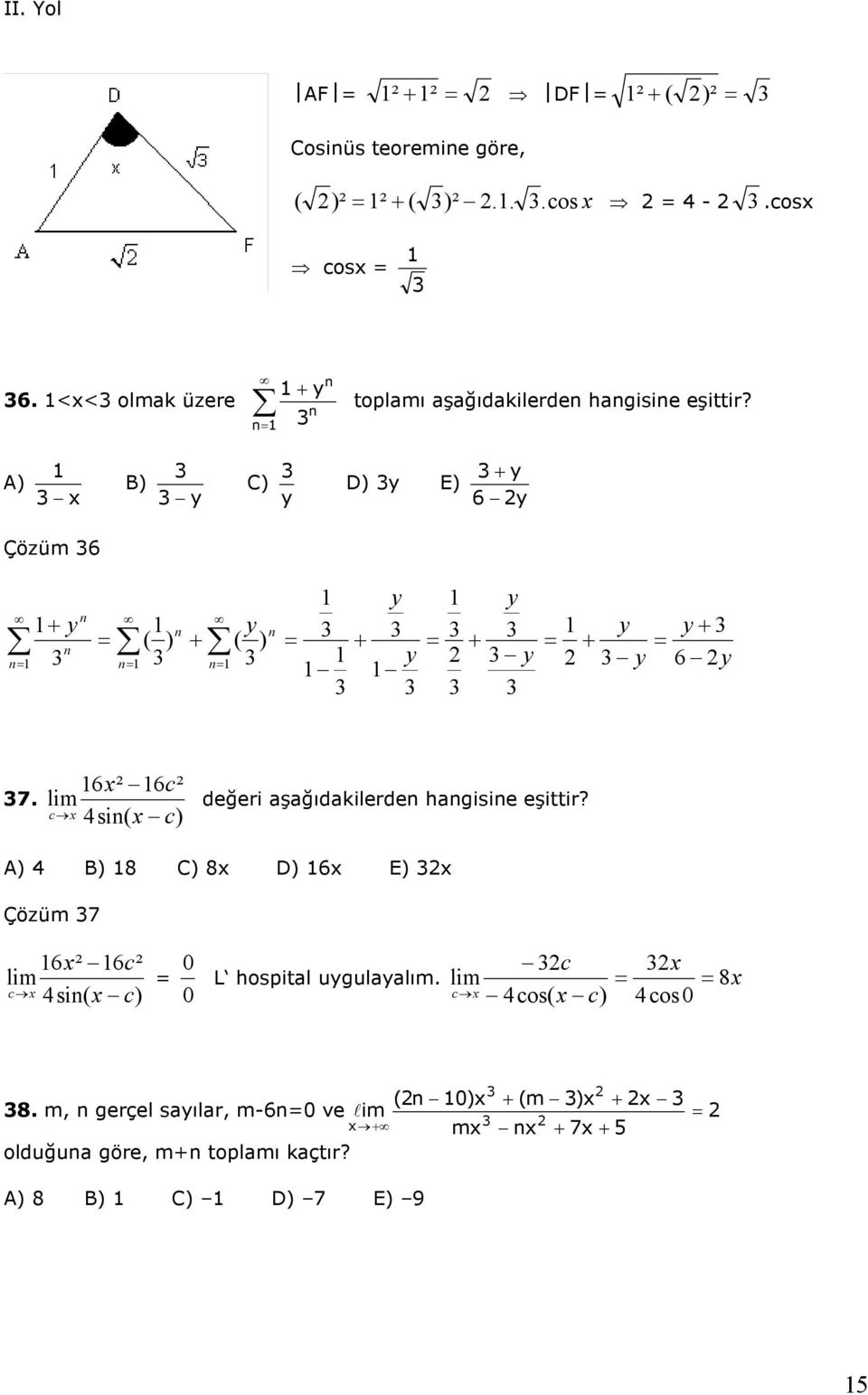 A) x B) y C) y D) y E) + y 6 y Çözüm 6 + y n n ( ) n + y ( ) n y y + + y y y y+ + y 6 y n n n 7.