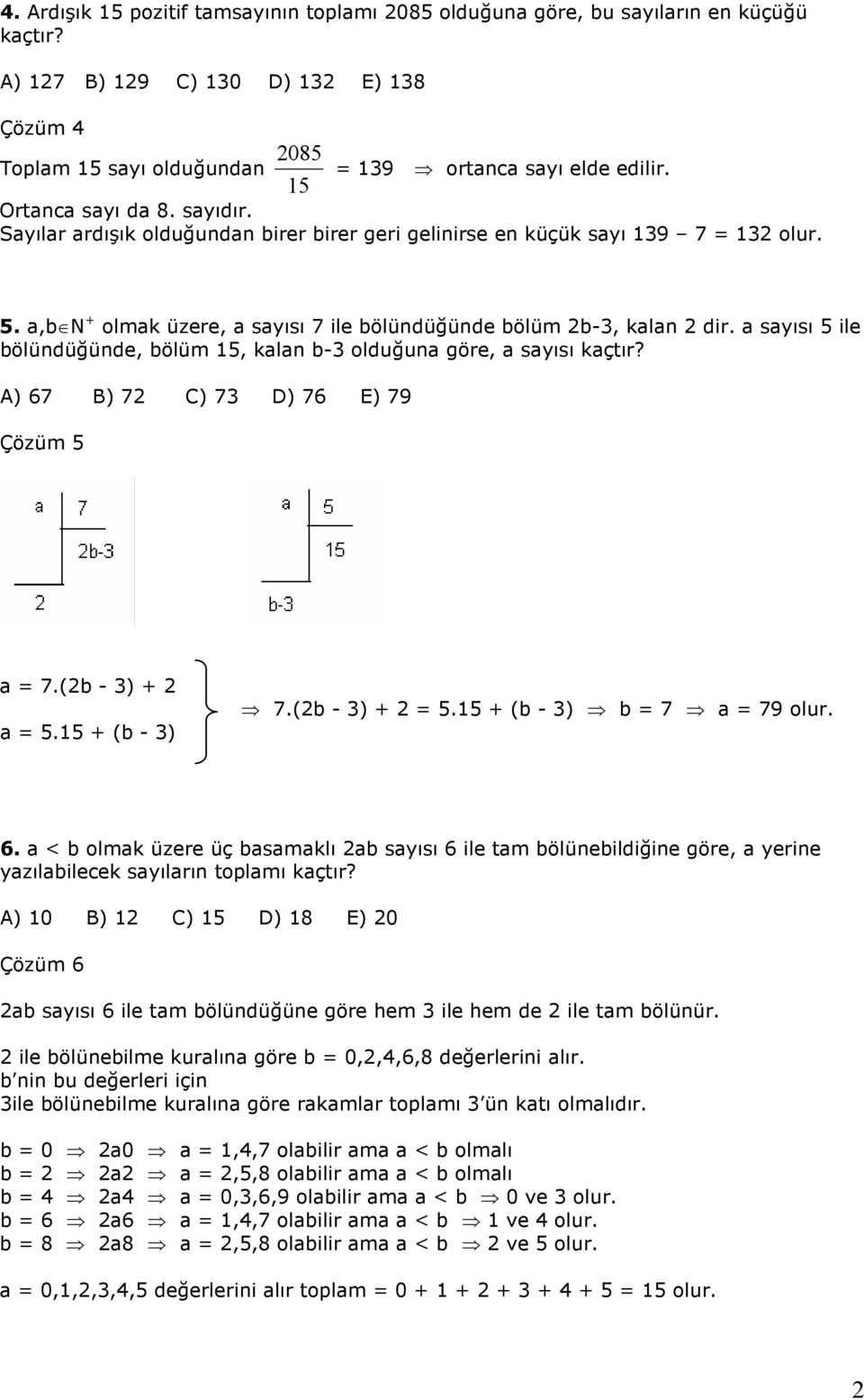 a sayısı ile bölündüğünde, bölüm, kalan b- olduğuna göre, a sayısı kaçtır? A) 67