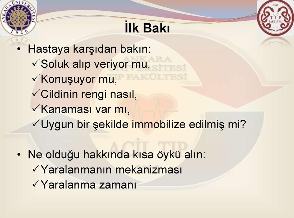 Uygun bir şekilde immobilize edilmiş mi?