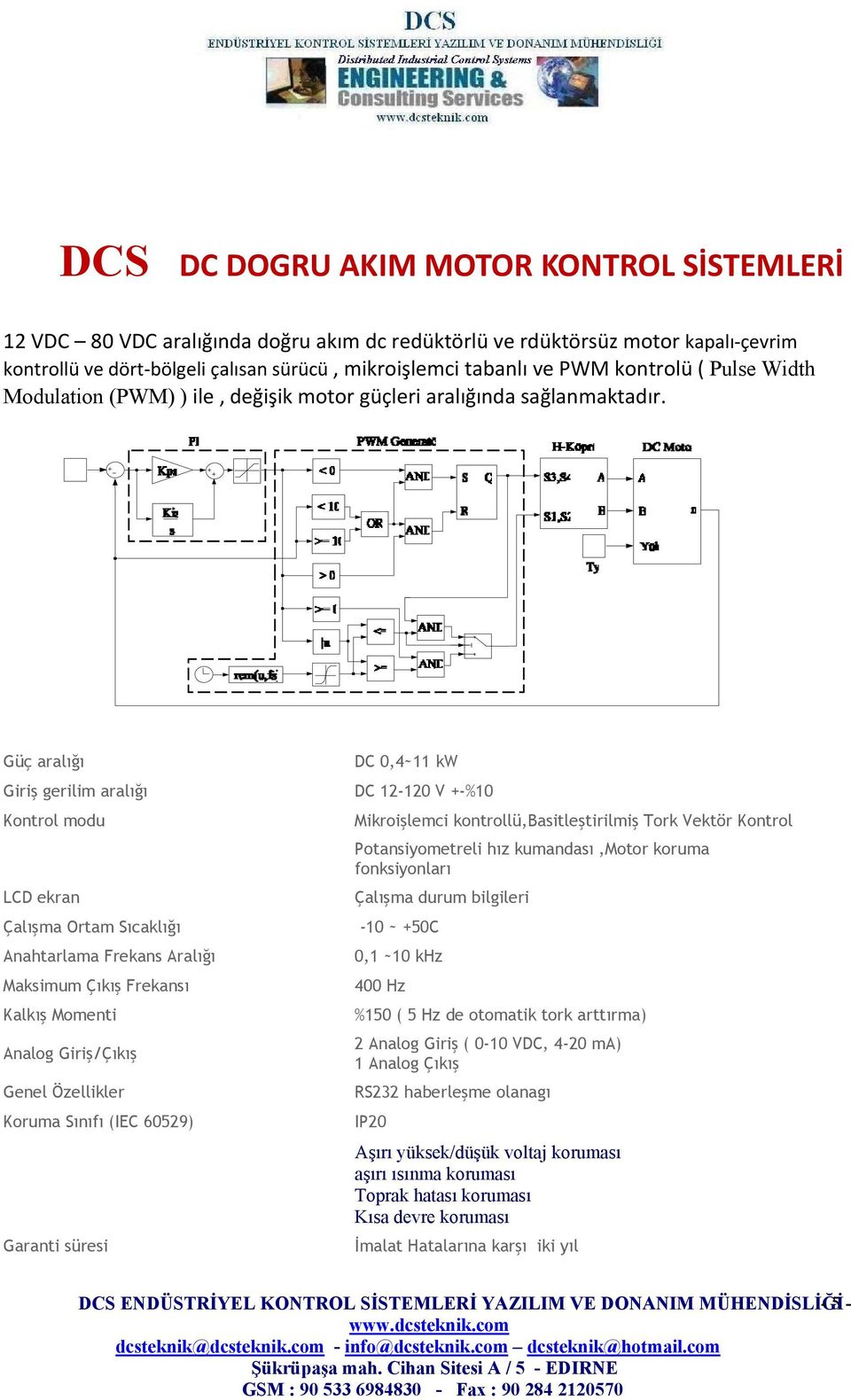 Sıcaklığı -10 ~ +50C Anahtarlama Frekans Aralığı Maksimum Çıkış Frekansı Kalkış Momenti Analog Giriş/Çıkış Genel Özellikler Koruma Sınıfı (IEC 60529) Garanti süresi Mikroişlemci