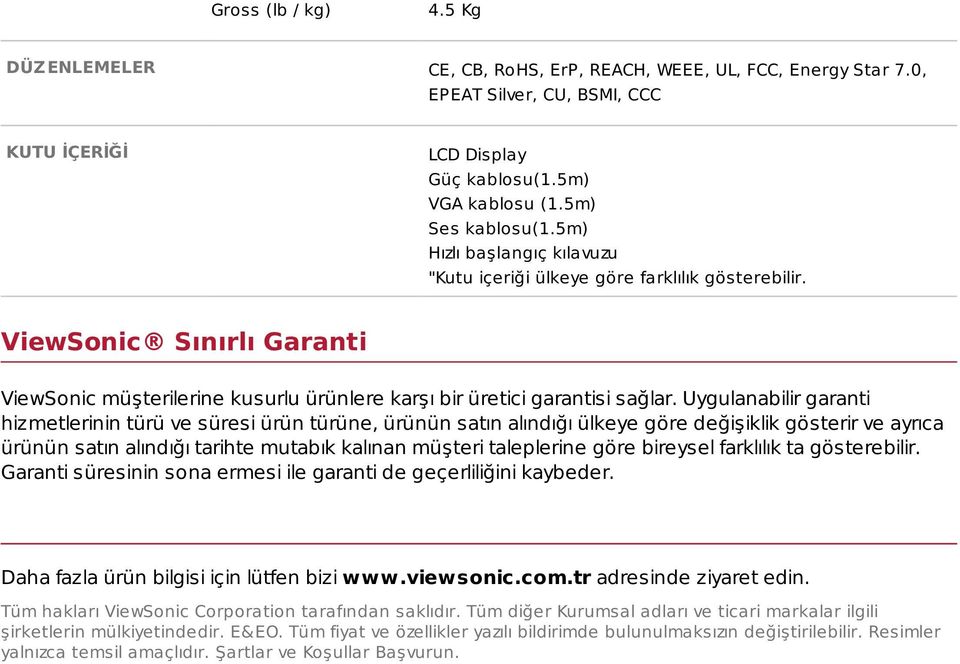 Uygulanabilir garanti hizmetlerinin türü ve süresi ürün türüne, ürünün satın alındığı ülkeye göre değişiklik gösterir ve ayrıca ürünün satın alındığı tarihte mutabık kalınan müşteri taleplerine göre