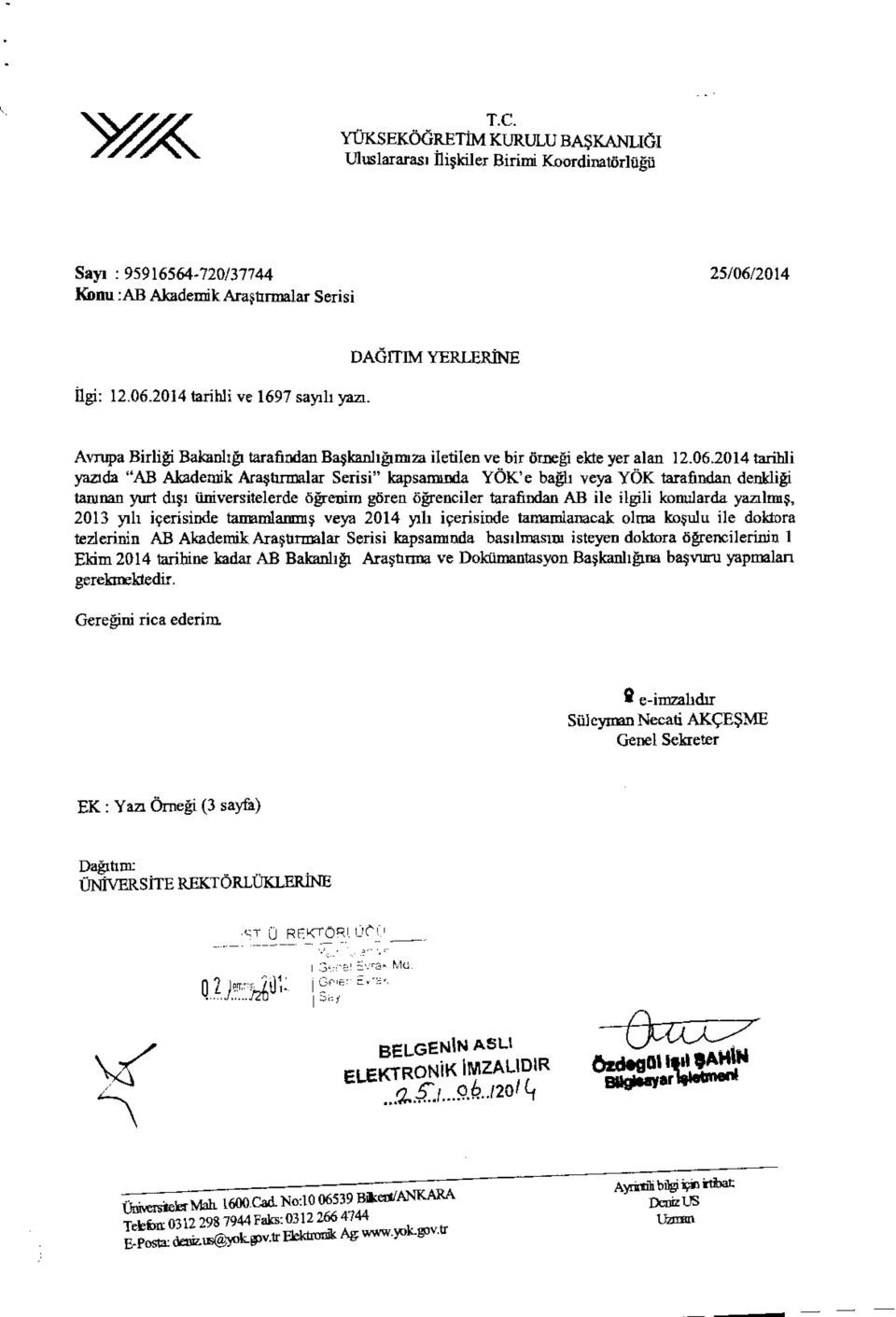 2014 tarihli yazıda "AB Akademik Araştırmalar Serisi" kapsamında YÖK'e bağlı veya YÖK tarafından denkliği tanınan yurt dışı üniversitelerde öğrenim gören öğrenciler tarafından AB ile ilgili konularda