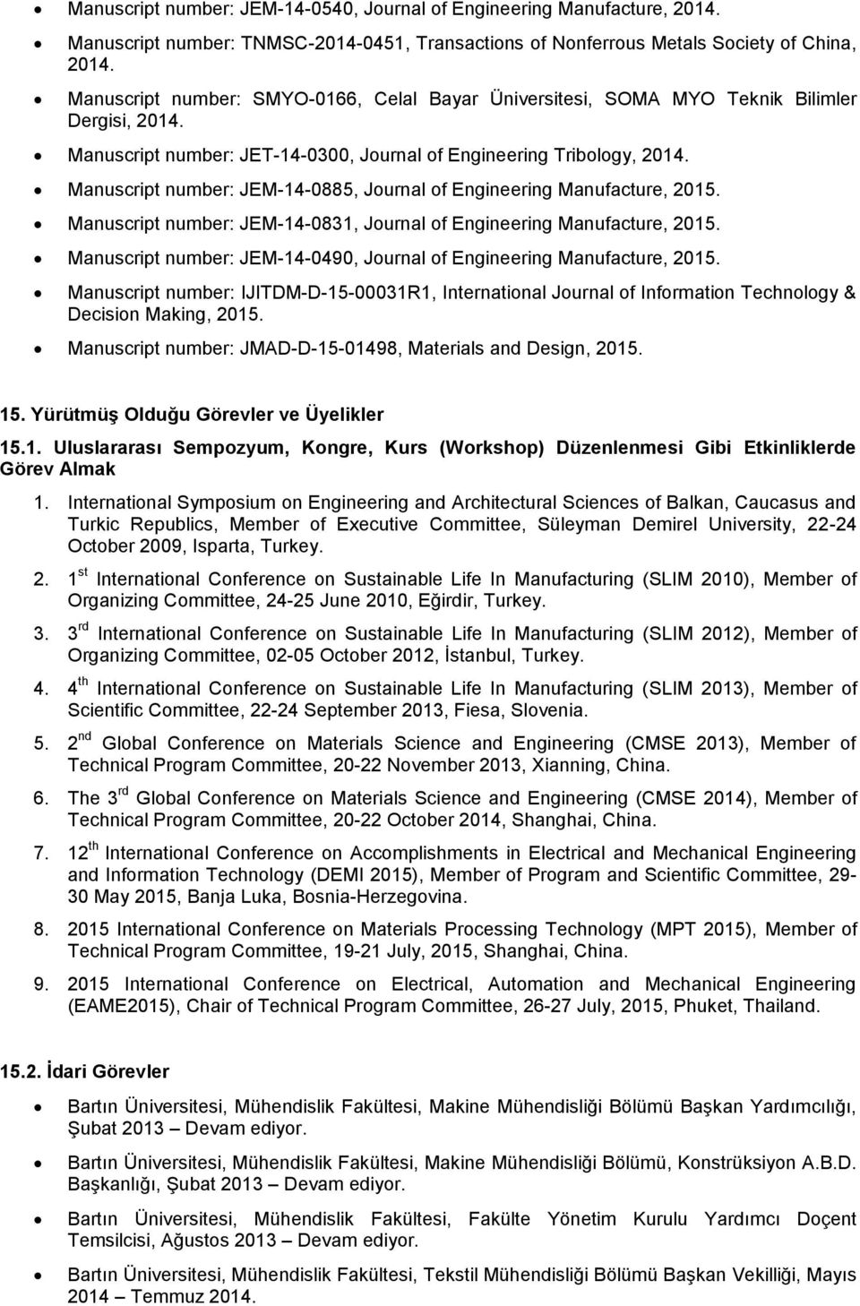 Manuscript number: JEM-14-0885, Journal of Engineering Manufacture, 2015. Manuscript number: JEM-14-0831, Journal of Engineering Manufacture, 2015.